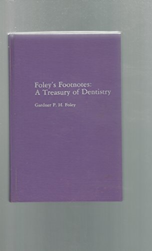 Beispielbild fr Foley's Footnotes: A treasury of dentistry (history) zum Verkauf von ThriftBooks-Dallas