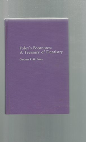 Foley's Footnotes: A treasury of dentistry (history)