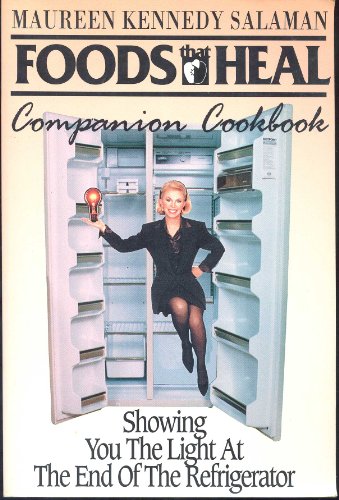 Stock image for Foods That Heal Companion Cookbook: Showing You the Light at the End of the Refrigerator for sale by gigabooks