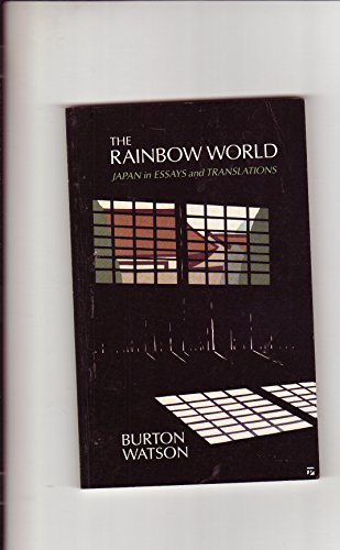Stock image for The Rainbow World: Japan in Essays and Translations for sale by HPB Inc.