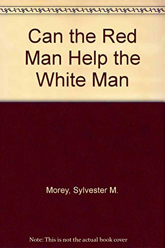 9780913098356: Can the Red Man Help the White Man