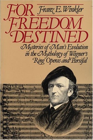 9780913098363: For Freedom Destined - Mysteries Of Man's Evoltion In The Mythology Of Wagner's Ring Operas And Parsifal