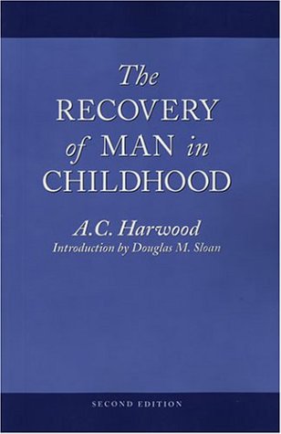 Stock image for The Recovery of Man in Childhood: A Study in the Educational Work of Rudolf Steiner for sale by SecondSale