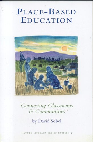 Beispielbild fr Place-Based Education: Connecting Classrooms & Communities (Nature Literacy Series Vol. 4) (New Patriotism Series, 4) zum Verkauf von Gulf Coast Books