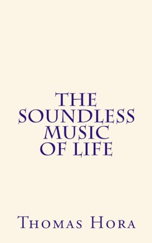 Beispielbild fr The Soundless Music of Life:Mental Liberation from Calculative & Interaction Thinking zum Verkauf von Revaluation Books