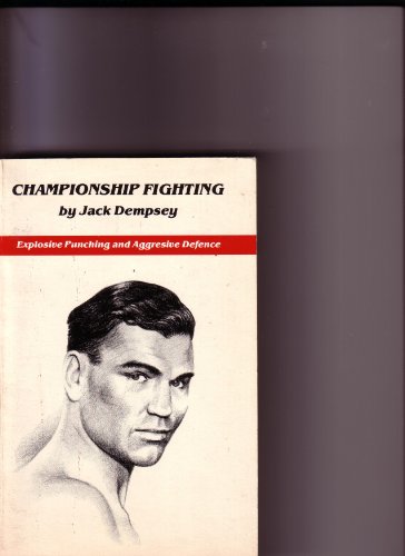 Stock image for Championship Fighting: Explosive Punching and Aggressive Defense for sale by Dr.Bookman - Books Packaged in Cardboard