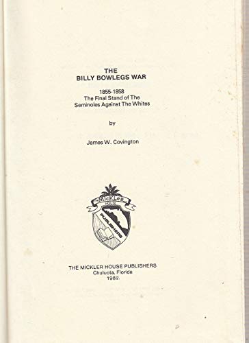 Stock image for The Billy Bowlegs War, 1855-1858: The Final Stand of the Seminoles Against the Whites for sale by Black Sheep Books