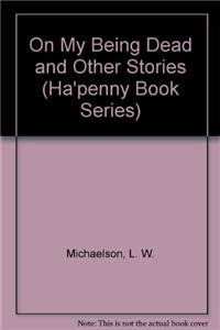 9780913123027: On My Being Dead and Other Stories (Ha'Penny Book Series)