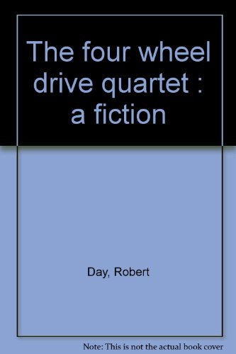 Imagen de archivo de The four wheel drive quartet : a fiction a la venta por Wonder Book