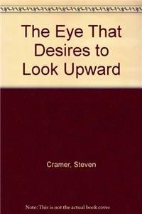 Stock image for The Eye That Desires to Look Upward for sale by Raritan River Books