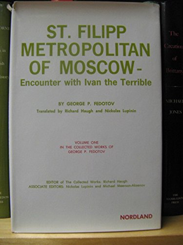 Beispielbild fr St. Filipp, Metropolitan of Moscow: Encounter with Ivan the Terrible (The Collected works of George P. Fedotov ; v. 1) zum Verkauf von Ed's Editions LLC, ABAA