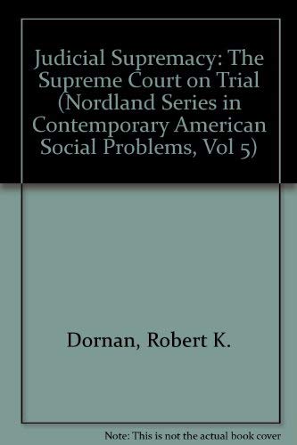 Beispielbild fr Judicial Supremacy: The Supreme Court on Trial (Nordland Series in Contemporary American Social Problems, Vol 5) zum Verkauf von ThriftBooks-Atlanta
