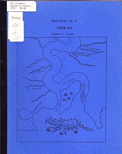 Riverine Maya: The Torquegua and other chols of the Lower Motagua Valley (Museum briefs) (9780913134146) by Lawrence H. Feldman