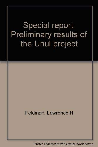 Special report: Preliminary results of the Unul project (9780913134917) by Feldman, Lawrence H