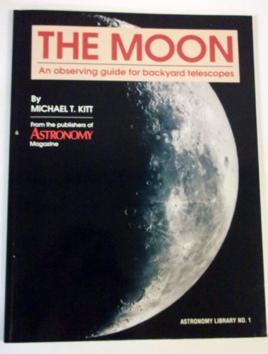 Stock image for The Moon: An Observing Guide for Backyard Telescopes for sale by Wonder Book