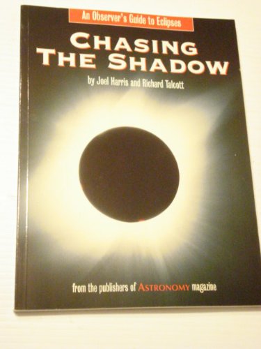 Imagen de archivo de Chasing the Shadow: An Observer's Guide to Solar Eclipses a la venta por Wonder Book