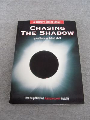 Stock image for Chasing the Shadow : An Observer's Guide to Eclipses for sale by Better World Books: West