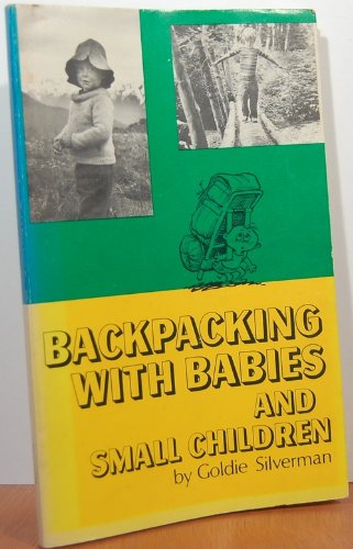 Backpacking with babies and small children (9780913140116) by Silverman, Goldie