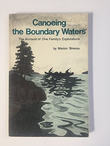 Stock image for Canoeing the Boundary Waters: The Account of One Family's Explorations for sale by ThriftBooks-Dallas