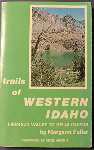 Beispielbild fr Trails of Western Idaho from Sun Valley to Hell's Canyon zum Verkauf von Idaho Youth Ranch Books