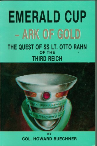 Stock image for Emerald Cup Ark of Gold: Quest of Ss Lieutenant Otto Rahn for sale by Kisselburg Military Books