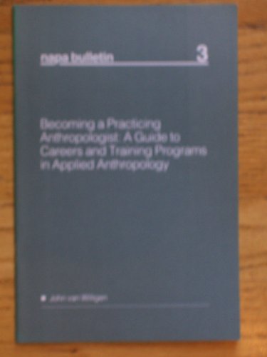 9780913167182: Napa Bulletin, Becoming a Practicing Anthropologist