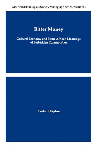 Stock image for Bitter Money : Cultural Economy and Some African Meanings of Forbidden Commodities for sale by Better World Books
