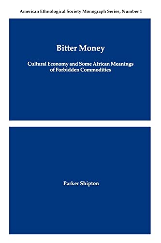 Stock image for Bitter Money: Cultural Economy and Some African Meanings of Forbidden Commodities (American Ethnological Society Monograph Series) for sale by GF Books, Inc.