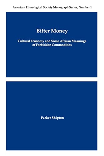 9780913167298: Bitter Money: Cultural Economy and Some African Meanings of Forbidden Commodities (American Ethnological Society Monograph Series)