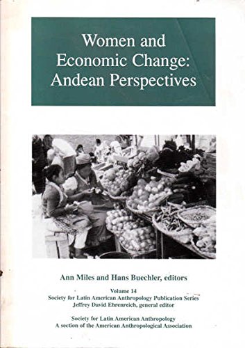 Stock image for Women and Economic Change: Andean Perspectives (Society for Latin American Anthropology Publication Series, V. 14) for sale by Zubal-Books, Since 1961