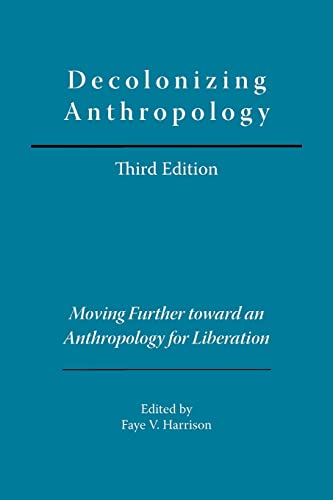 Stock image for Decolonizing Anthropology: Moving Further Toward an Anthropology for Liberation for sale by HPB-Diamond