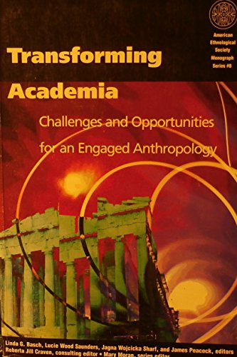Stock image for Transforming Academia: Challenges and Opportunities for an Engaged Anthropology (American Ethnological Society Monograph Series) for sale by Housing Works Online Bookstore