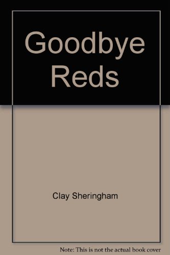 Imagen de archivo de Goodbye Reds a la venta por Liberty Book Shop