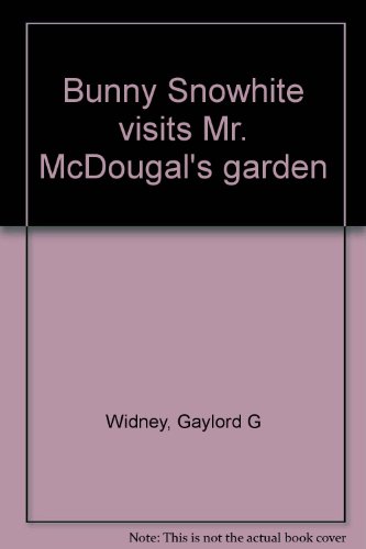 Stock image for Bunny Snowhite visits Mr. McDougal's garden for sale by Chapter 2 Books