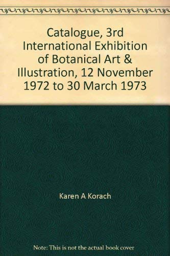 Catalogue, 3rd International Exhibition of Botanical Art & Illustration, 12 November 1972 to 30 M...