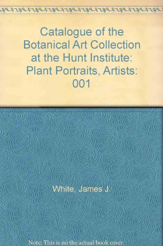 9780913196427: Catalogue of the Botanical Art Collection at the Hunt Institute: Plant Portraits, Artists: 001