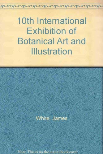 Stock image for 10th International Exhibition of Botanical Art and Illustration for sale by Mainly Books