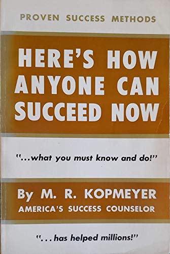 9780913200056: Here's how anyone can succeed now: "... what you m