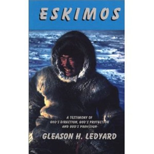 Stock image for Eskimos: A Testimony of God's Direction, God's Protection, & God's Provision for sale by Ergodebooks