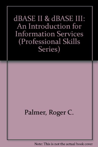 Beispielbild fr dBASE II & dBASE III: An Introduction for Information Services (Professional Skills Series) zum Verkauf von Redux Books