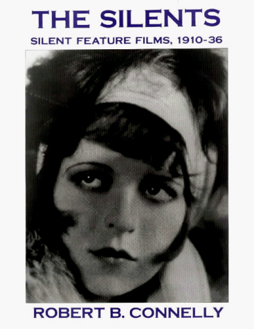 Beispielbild fr The Silents: Silent Feature Films, 1910-36 zum Verkauf von Powell's Bookstores Chicago, ABAA