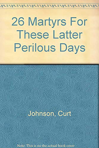 Beispielbild fr 26 Martyrs For These Latter Perilous Days zum Verkauf von Powell's Bookstores Chicago, ABAA