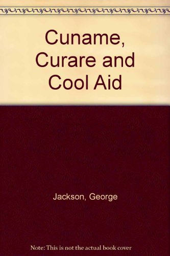 Cuname, Curare and Cool Aid (9780913211021) by George Jackson