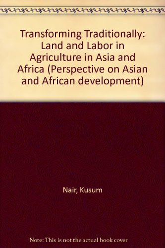 Beispielbild fr Transforming Traditionally: Land and Labor in Agriculture in Asia and Africa zum Verkauf von GF Books, Inc.