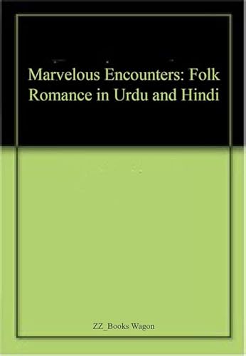 Imagen de archivo de Marvelous Encounters: Folk Romance in Urdu and Hindi a la venta por Books Puddle