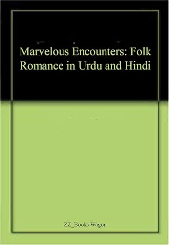 Stock image for Marvelous Encounters: Folk Romance in Urdu and Hindi for sale by Books Puddle