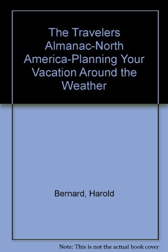 Imagen de archivo de The Travelers Almanac-North America-Planning Your Vacation Around the Weather a la venta por Wonder Book