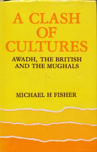 Imagen de archivo de Clash of Cultures: Awadh, the British and the Mughals a la venta por Basement Seller 101
