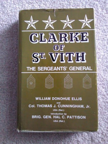 Stock image for Clarke of St. Vith: The Sergeants' General (SIGNED AND INSCRIBED BY GENERAL BRUCE C. CLARKE) for sale by Russian Hill Bookstore