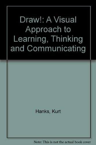 9780913232453: Draw!: A Visual Approach to Learning, Thinking and Communicating